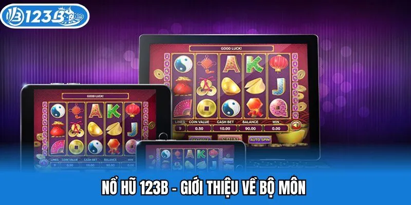 Chuyên mục giải trí quay thưởng nổ hũ 123B