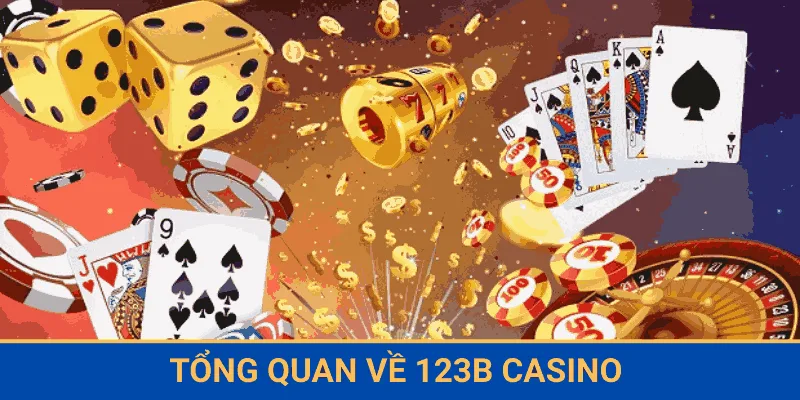 Tổng quan về sảnh cược Casino online 123B